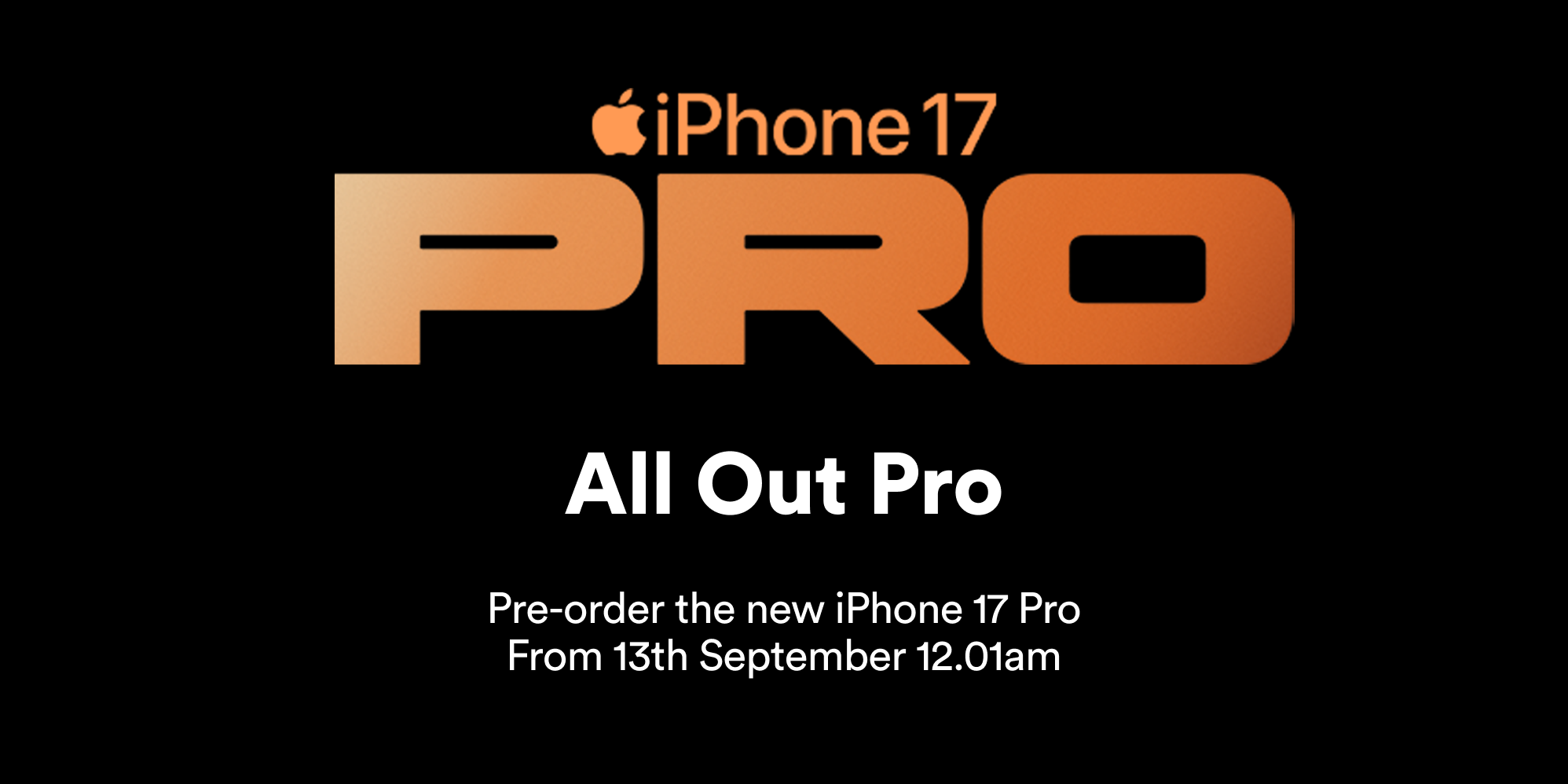 Banner - Headings - iPhone 17 Pro Logo - Coming Soon iPhone 17 Pro logo and message Pre-order the new iPhone 17 Pro From 13th September 12.01am